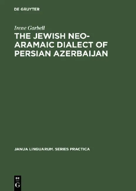 Buy The Jewish Neo-Aramaic Dialect of Persian Azerbaijan (English, Irene Garbell) Online at Best Price - BookBajar
