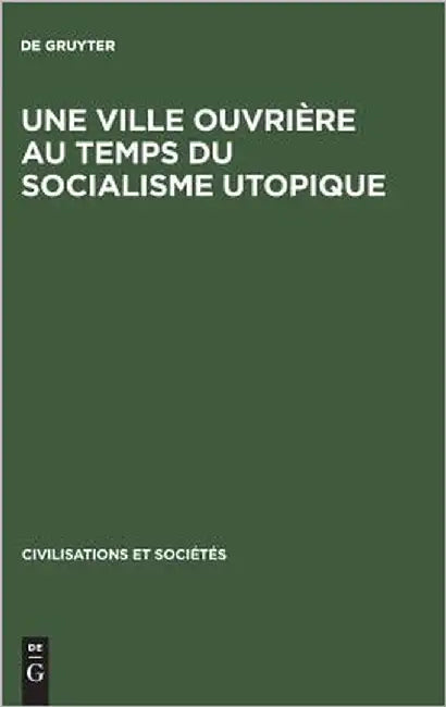 Buy Une ville ouvrière au temps du socialisme utopique (English, de Gruyter) Online at Best Price - BookBajar