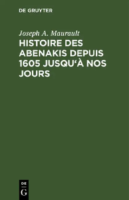 Buy Histoire des Abenakis depuis 1605 jusqu'à nos jours (English, Joseph A. Maurault) Online at Best Price - BookBajar