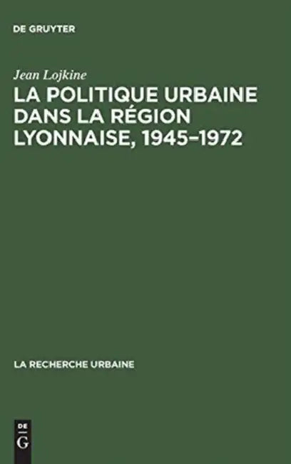 Buy La politique urbaine dans la région lyonnaise, 1945-1972 (English, Jean Lojkine) Online at Best Price - BookBajar