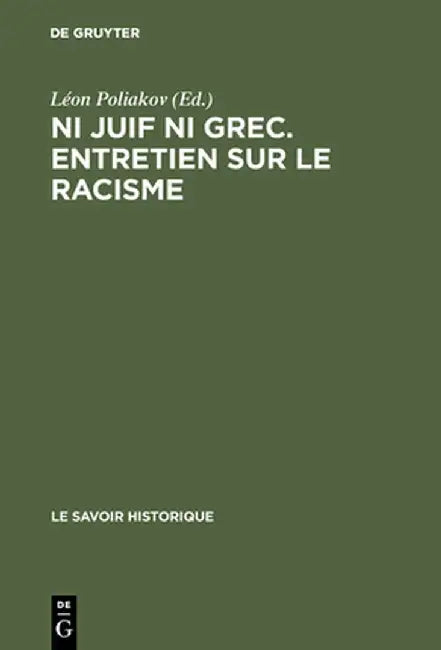 Buy Ni Juif Ni Grec. Entretien Sur Le Racisme (English, L'On Poliakov) Online at Best Price - BookBajar