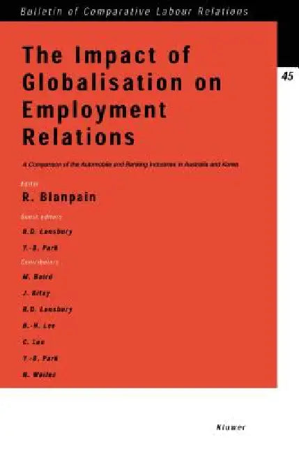 Buy Impact of Globalisation on Employment Relations, A Comparison of the Automobile and Banking Industri (English, Roger Blanpain | Russell D. Lansbury) Online at Best Price - BookBajar