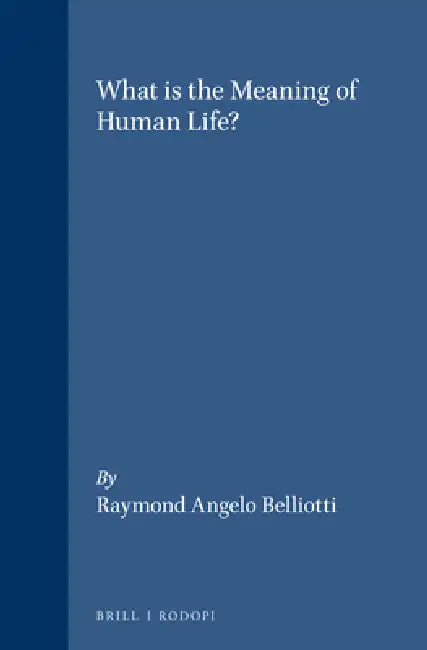 Buy What Is the Meaning of Human Life? (English, Raymond Angelo Belliotti) Online at Best Price - BookBajar