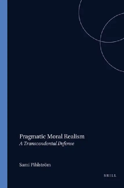 Buy Pragmatic Moral Realism (English, Sami Pihlström) Online at Best Price - BookBajar