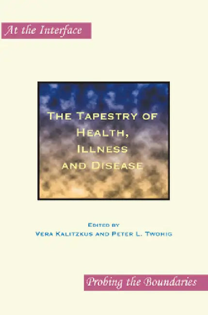 Buy The Tapestry of Health, Illness and Disease (English, Vera Kalitzkus | Peter L. Twohig) Online at Best Price - BookBajar
