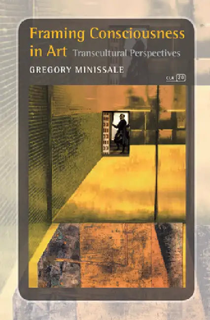 Buy Framing Consciousness in Art (English, Gregory Minissale) Online at Best Price - BookBajar