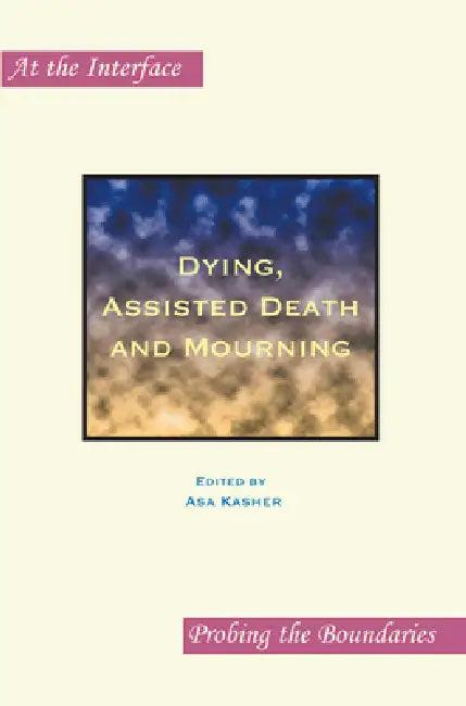 Buy Dying, Assisted Death and Mourning (English, Asa Kasher) Online at Best Price - BookBajar