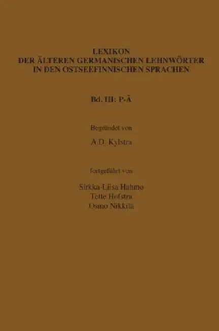 Buy Lexikon der älteren germanischen Lehnwörter in den ostseefinnischen Sprachen, Band III (English, A. D. Kylstra | Sirkka-Liisa Hahmo | Tette Hofstra) Online at Best Price - BookBajar