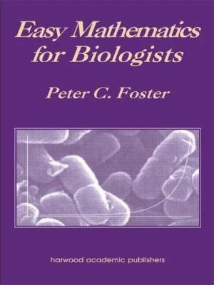 Buy Easy Mathematics for Biologists (English, Peter C. Foster) Online at Best Price - BookBajar