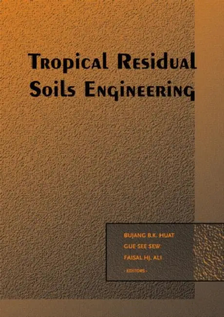 Buy Tropical Residual Soils Engineering (English, Huat B.B.K. | See Sew Gue | Faisal Haji Ali) Online at Best Price - BookBajar