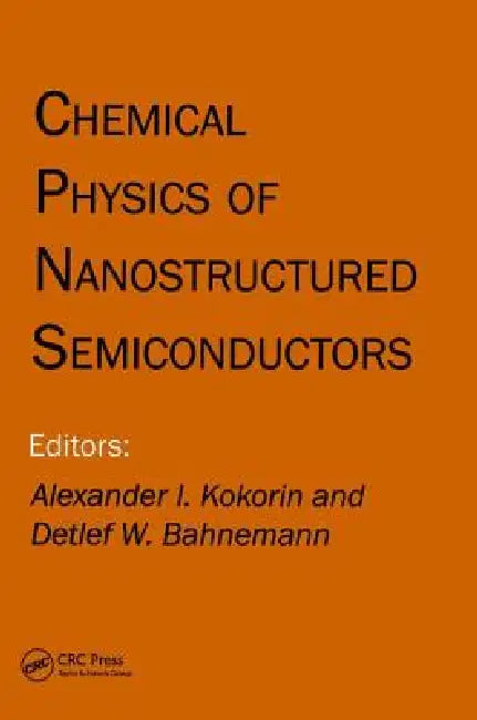 Buy Chemical Physics of Nanostructured Semiconductors (English, Alexander I. Kokorin | Detlef Bahnemann) Online at Best Price - BookBajar