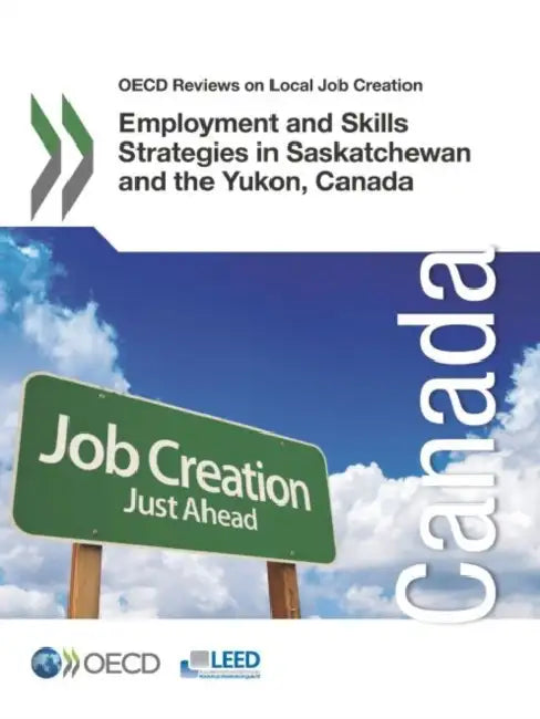 Buy OECD Reviews on Local Job Creation Employment and Skills Strategies in Saskatchewan and the Yukon, C (English, Oecd) Online at Best Price - BookBajar