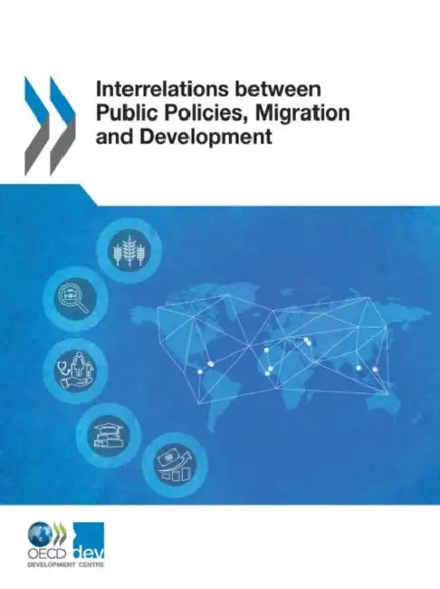 Buy Interrelations between Public Policies, Migration and Development (English, Oecd) Online at Best Price - BookBajar