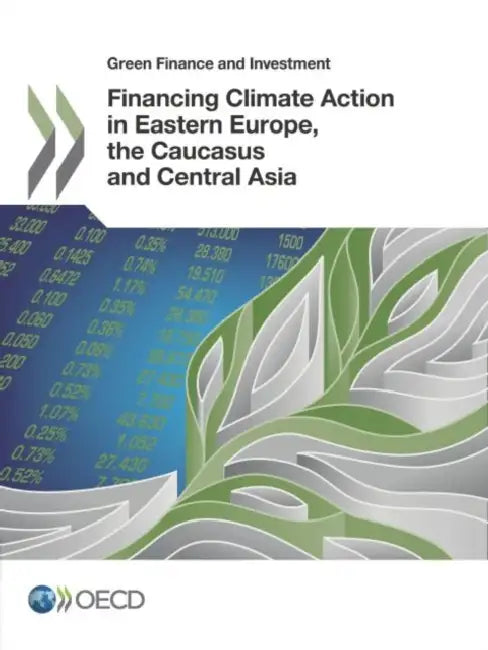 Buy Green Finance and Investment Financing Climate Action in Eastern Europe, the Caucasus and Central As (English, Oecd) Online at Best Price - BookBajar