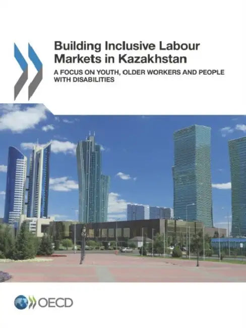 Buy Building Inclusive Labour Markets in Kazakhstan (English, Oecd) Online at Best Price - BookBajar