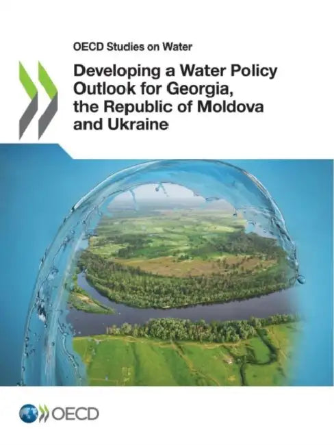 Buy Developing a Water Policy Outlook for Georgia, the Republic of Moldova and Ukraine (English, Oecd) Online at Best Price - BookBajar