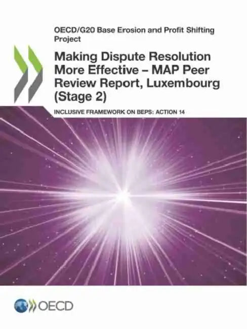 Buy Making Dispute Resolution More Effective - MAP Peer Review Report, Luxembourg (Stage 2) (English, Oecd) Online at Best Price - BookBajar