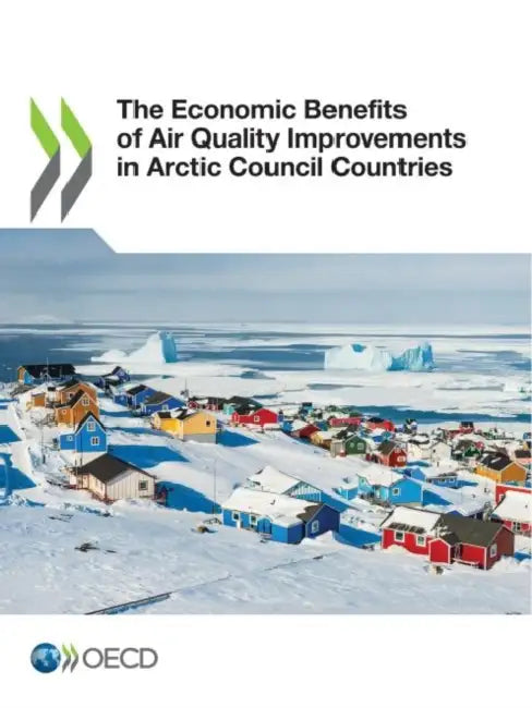 Buy The Economic Benefits of Air Quality Improvements in Arctic Council Countries (English, Oecd) Online at Best Price - BookBajar
