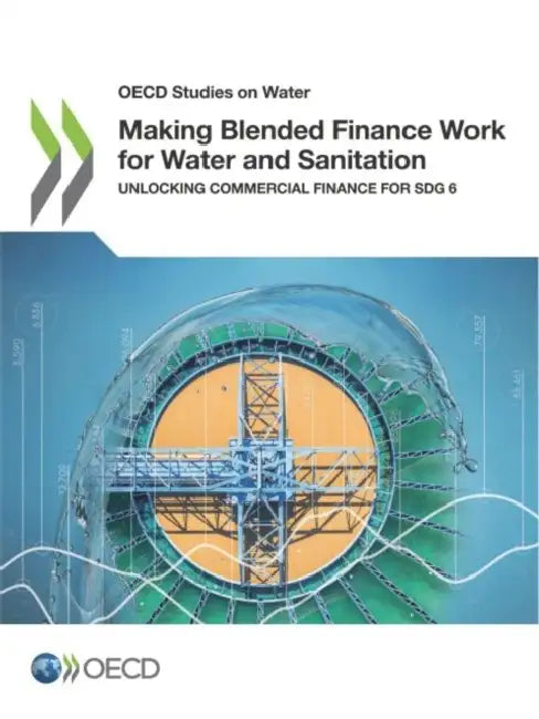 Buy Making Blended Finance Work for Water and Sanitation (English, Oecd) Online at Best Price - BookBajar