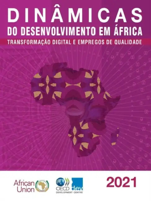 Buy Dinâmicas Do Desenvolvimento Em África 2021 Transformação Digital E Empregos de Qualidade (English, Oecd) Online at Best Price - BookBajar