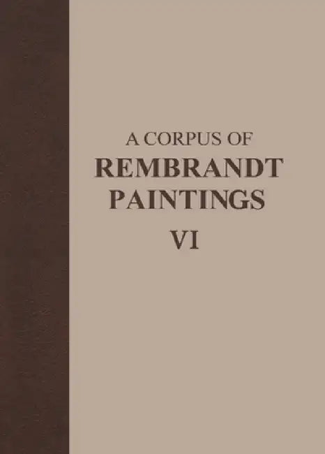 Buy A Corpus of Rembrandt Paintings VI (English, Ernst Van de Wetering) Online at Best Price - BookBajar