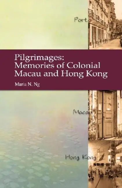 Buy Pilgrimages - Memories of Colonial Macau (English, Maria N. Ng) Online at Best Price - BookBajar
