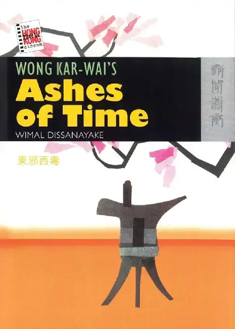 Buy Wong Kar - wai's Ashes of Time (English, Wimal Dissanayake) Online at Best Price - BookBajar