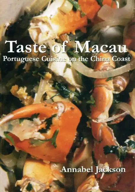 Buy Taste of Macau - Portuguese Cuisine on t (English, Annabel Jackson) Online at Best Price - BookBajar