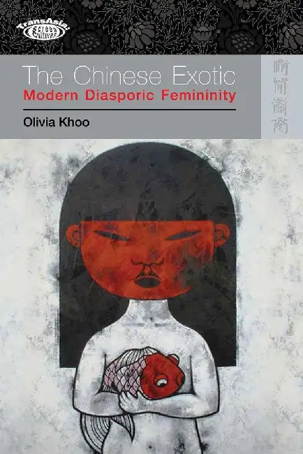 Buy The Chinese Exotic - Modern Diasporic Fe (English, Olivia Khoo) Online at Best Price - BookBajar