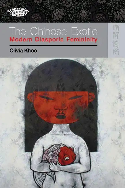 Buy The Chinese Exotic - Modern Diasporic Fe (English, Olivia Khoo) Online at Best Price - BookBajar