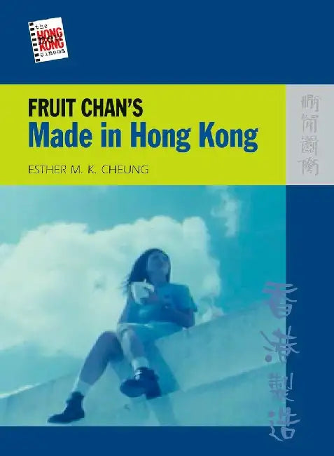 Buy Fruit Chan's Made in Hong Kong (English, Esther M. K. Cheung) Online at Best Price - BookBajar