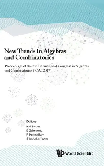 Buy New Trends in Algebras and Combinatorics - Proceedings of the Third International Congress in Algebr (English, Kar Ping Shum | Efim Zelmanov | Pavel Kolesnikov) Online at Best Price - BookBajar