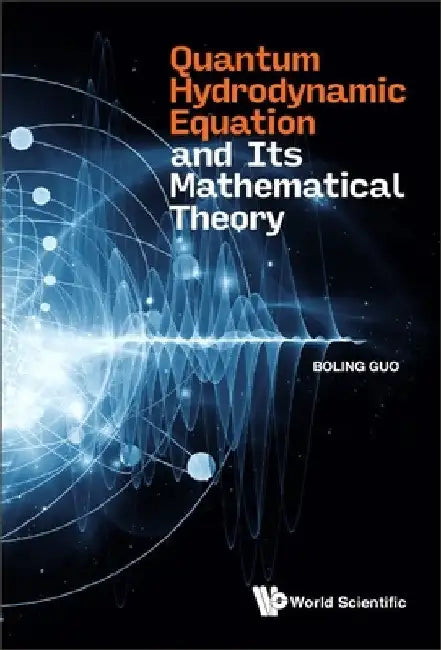 Buy Quantum Hydrodynamic Equation and Its Mathematical Theory (English, Boling Guo) Online at Best Price - BookBajar