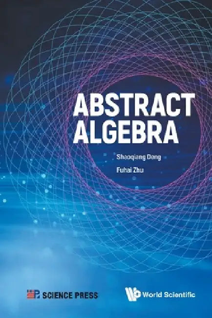 Buy Abstract Algebra (English, Shaoqiang Deng | Fuhai Zhu) Online at Best Price - BookBajar