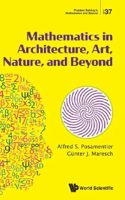 Buy Mathematics in Architecture, Art, Nature, and Beyond (English, Alfred S. Posamentier | Guenter Maresch) Online at Best Price - BookBajar