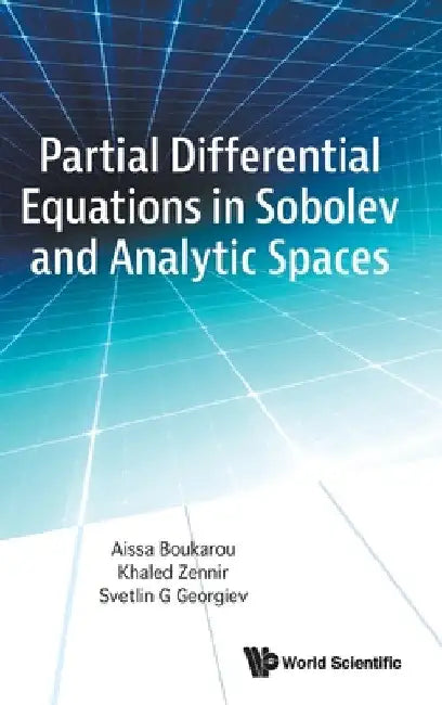 Buy Partial Differential Equations in Sobolev and Analytic Spaces (English, Aissa Boukarou | Khaled Zennir | Svetlin G. Georgiev) Online at Best Price - BookBajar