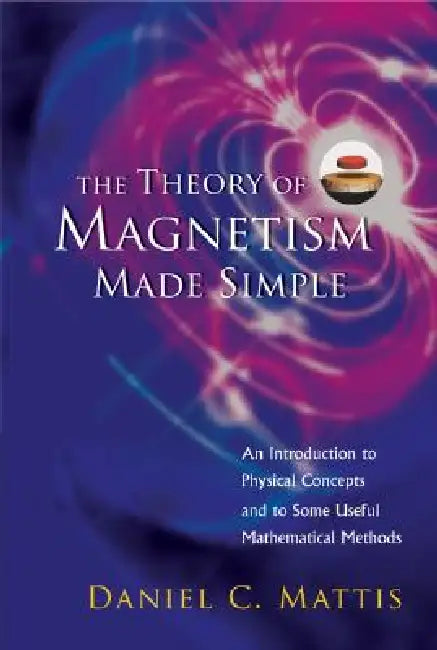 Buy The Theory of Magnetism Made Simple (English, Mattis Daniel C) Online at Best Price - BookBajar
