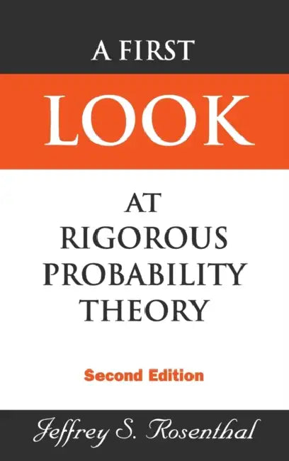 Buy First Look at Rigorous Probability Theory, a (2nd Edition) (English, Jeffrey S. Rosenthal) Online at Best Price - BookBajar