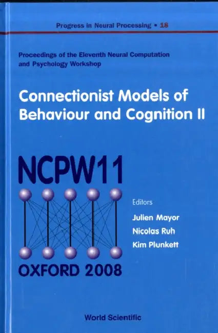 Buy Connectionist Models of Behaviour and Cognition II - Proceedings of the 11th Neural Computation and (English, Julien Mayor | Nicholas Ruh | Kim Plunkett) Online at Best Price - BookBajar