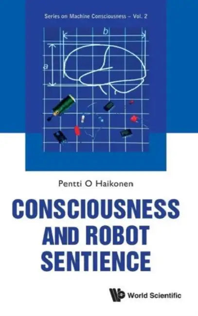 Buy Consciousness and Robot Sentience (English, Pentti O. Haikonen) Online at Best Price - BookBajar
