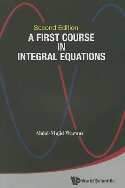 Buy First Course in Integral Equations, a (Second Edition) (English, Abdul-Majid Wazwaz) Online at Best Price - BookBajar
