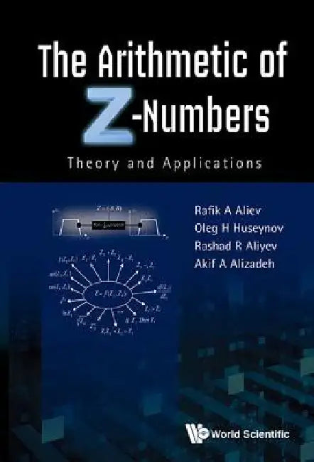 Buy The Arithmetic of Z-Numbers (English, Aliev Rafik a) Online at Best Price - BookBajar