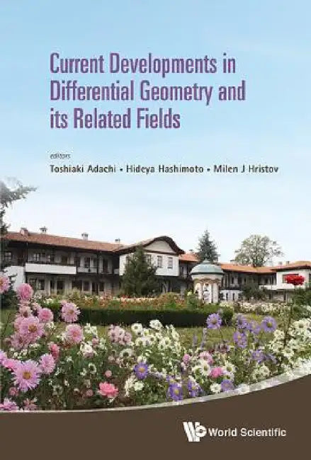 Buy Current Developments in Differential Geometry and Its Related Fields - Proceedings of the 4th Intern (English, Toshiaki Adachi | Hideya Hashimoto | Milen J. Hristov) Online at Best Price - BookBajar
