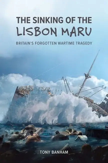 Buy The Sinking of the <i>Lisbon Maru</i> (English, Tony Banham) Online at Best Price - BookBajar