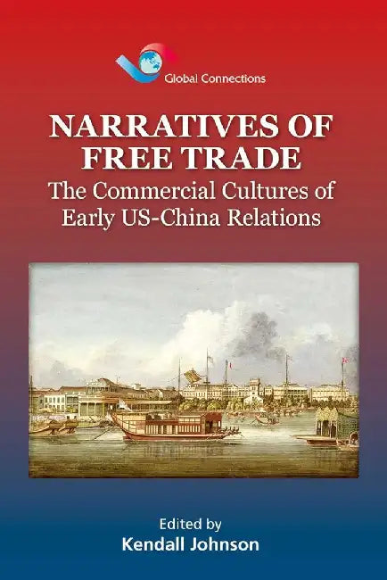 Buy Narratives of Free Trade - The Commercia (English, Kendall Johnson) Online at Best Price - BookBajar