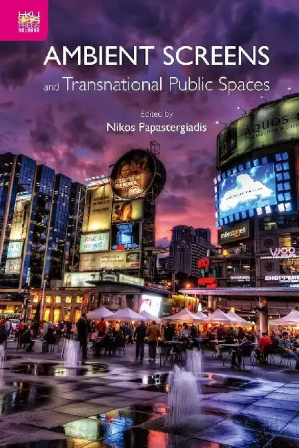 Buy Ambient Screens and Transnational Public (English, Nikos Papastergiadis) Online at Best Price - BookBajar