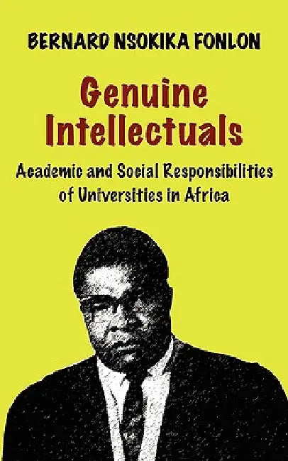 Buy Genuine Intellectuals. Academic and Social Responsibilities of Universities in Africa (English, Bernard Nsokika Fonlon) Online at Best Price - BookBajar