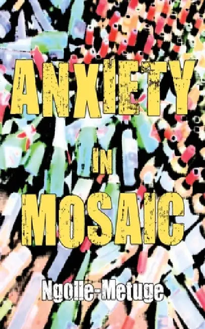 Buy Anxiety in Mosaic (English, Ngolle-Metuge) Online at Best Price - BookBajar
