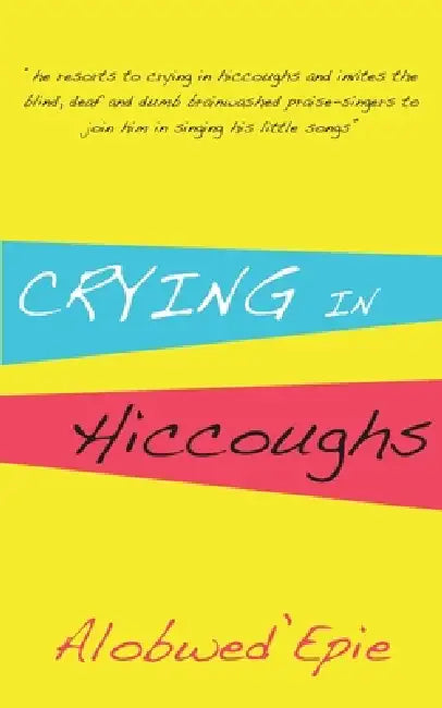 Buy Crying in Hiccoughs (English, Alobwed'epie) Online at Best Price - BookBajar