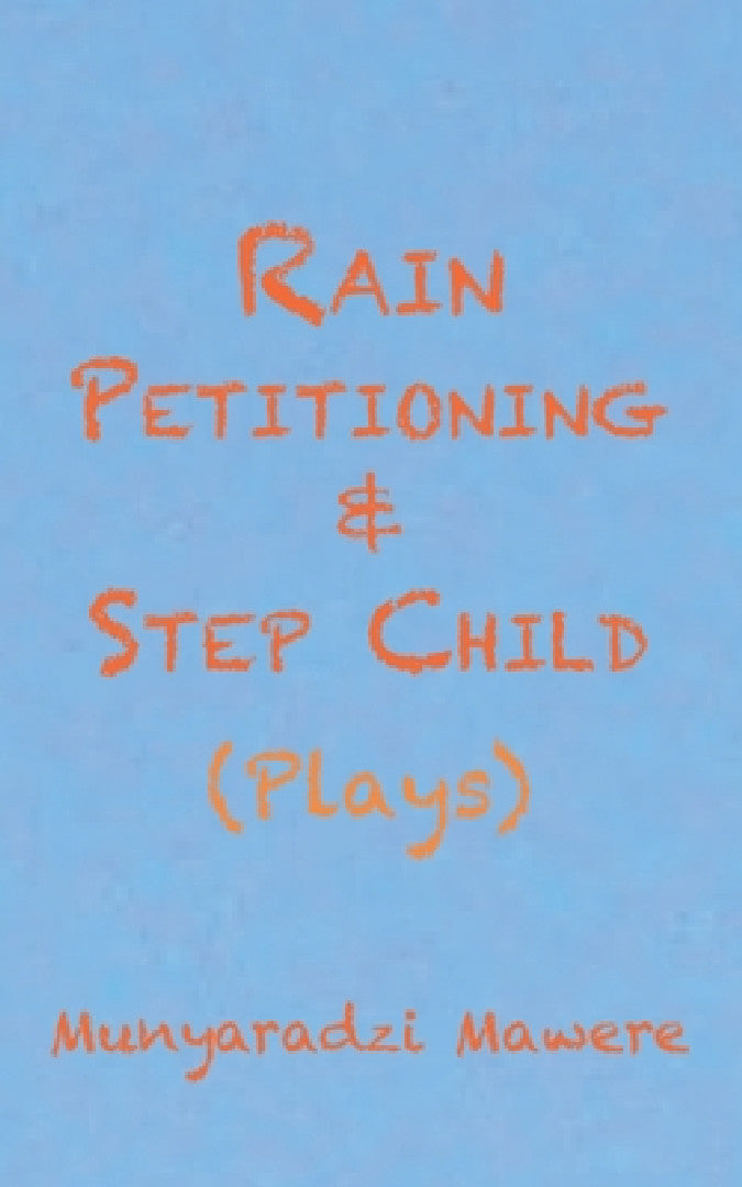 Buy Rain Petitioning and Step Child (English, Munyaradzi Mawere) Online at Best Price - BookBajar